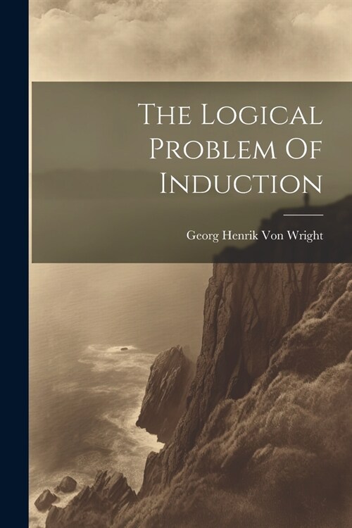 The Logical Problem Of Induction (Paperback)