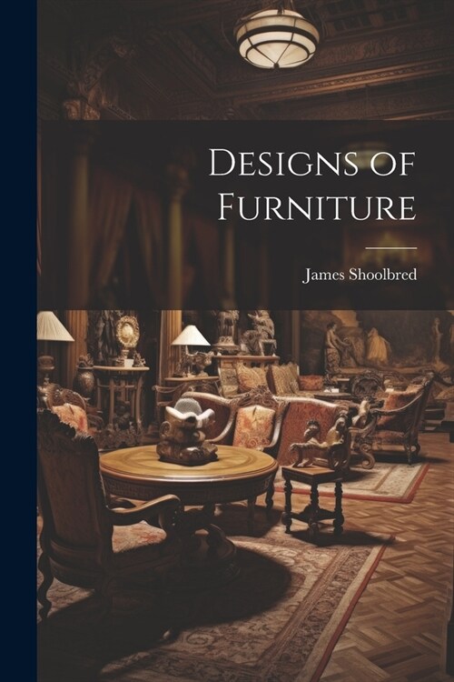 Designs of Furniture (Paperback)