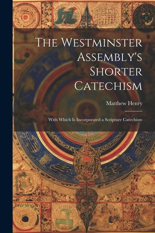 The Westminster Assemblys Shorter Catechism: With Which is Incorporated a Scripture Catechism (Paperback)