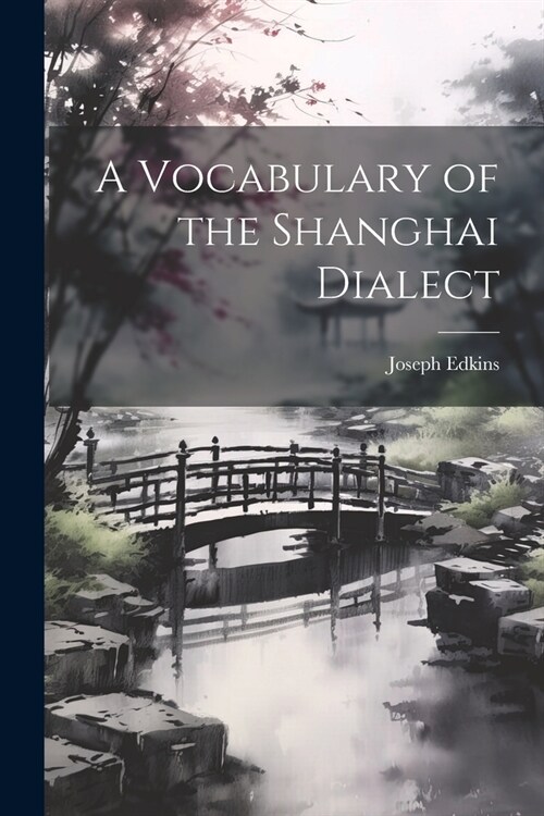 A Vocabulary of the Shanghai Dialect (Paperback)