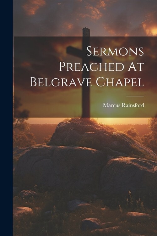 Sermons Preached At Belgrave Chapel (Paperback)