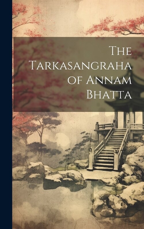 The Tarkasangraha of Annam Bhatta (Hardcover)