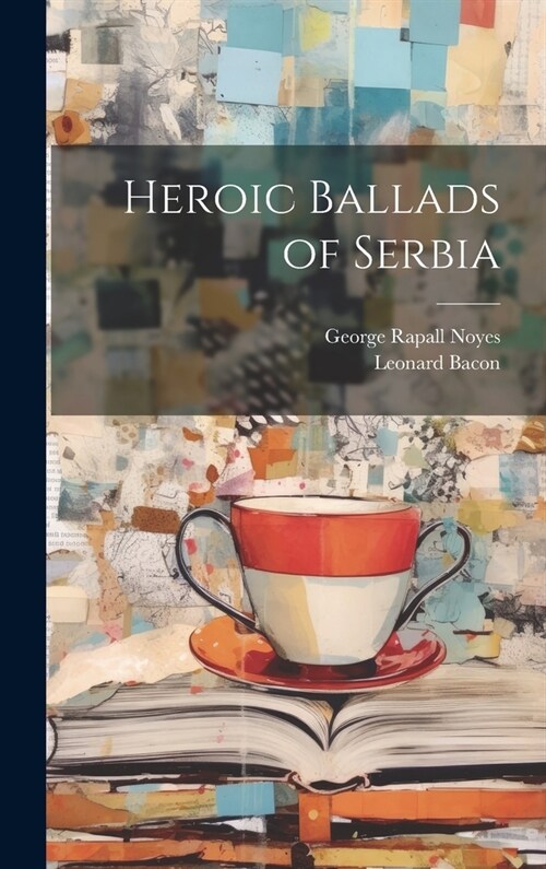 Heroic Ballads of Serbia (Hardcover)