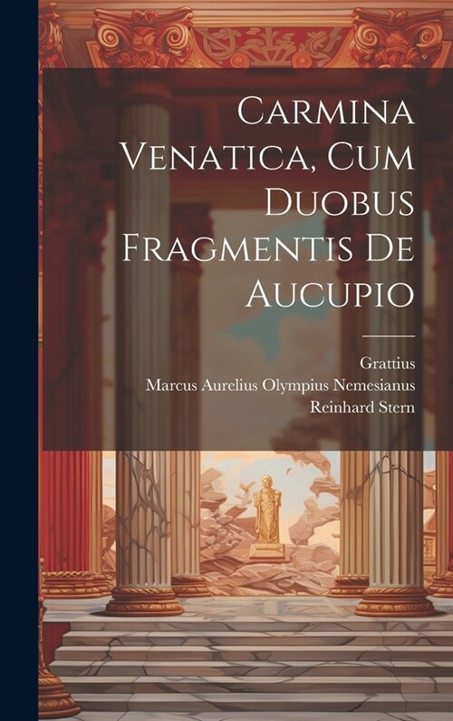 Carmina Venatica, Cum Duobus Fragmentis De Aucupio (Hardcover)