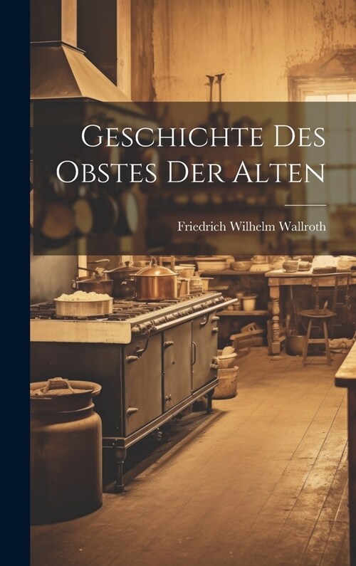 Geschichte Des Obstes Der Alten (Hardcover)
