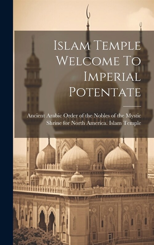 Islam Temple Welcome To Imperial Potentate (Hardcover)