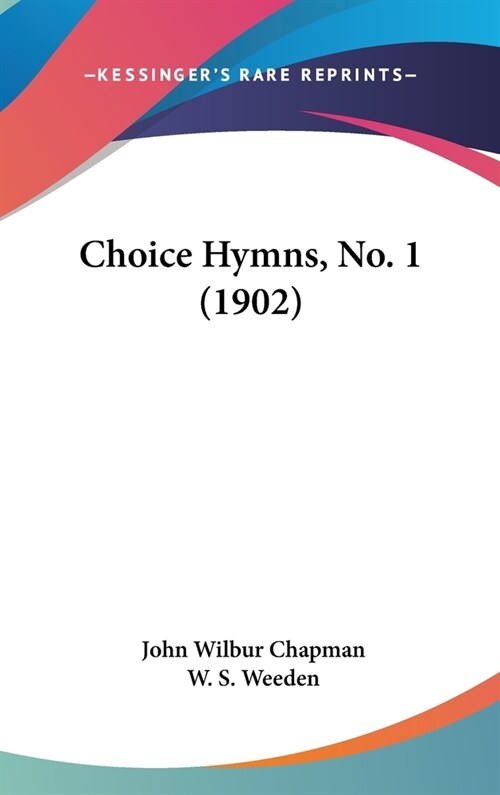 Choice Hymns, No. 1 (1902) (Hardcover)