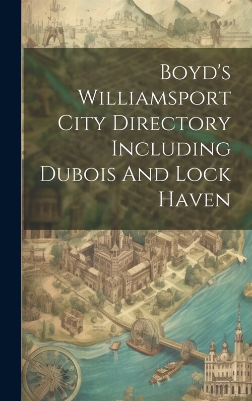 Boyds Williamsport City Directory Including Dubois And Lock Haven (Hardcover)