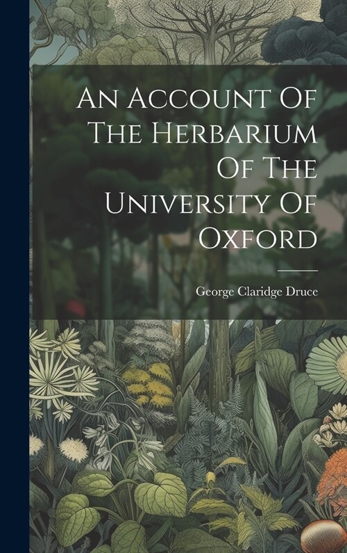 An Account Of The Herbarium Of The University Of Oxford (Hardcover)