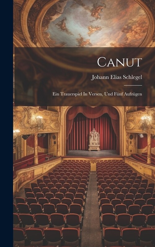 Canut: Ein Trauerspiel In Versen, Und F?f Aufz?en (Hardcover)