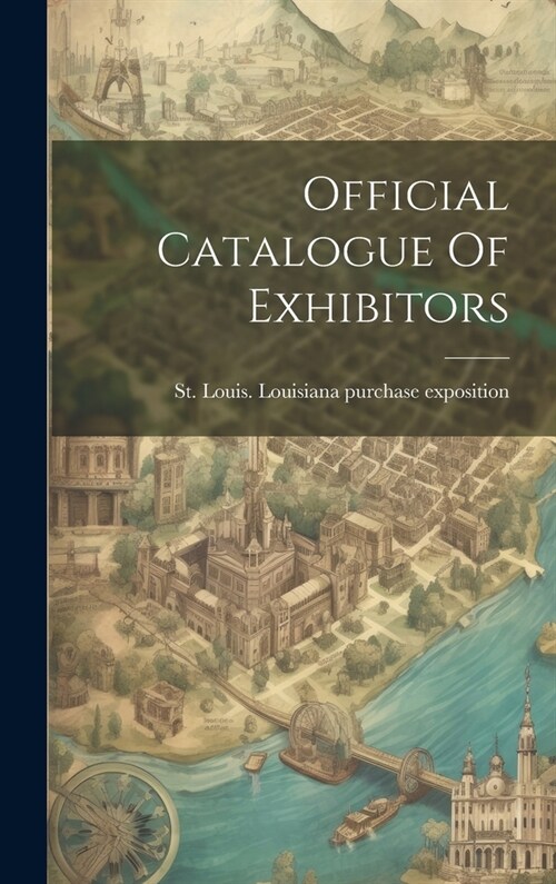 Official Catalogue Of Exhibitors (Hardcover)