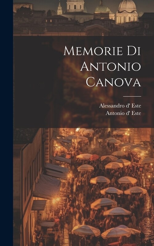 Memorie Di Antonio Canova (Hardcover)