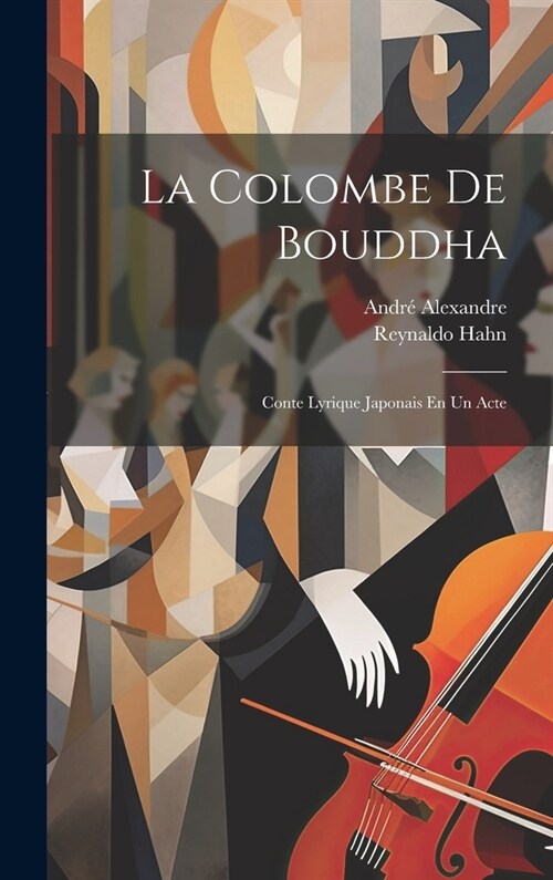 La Colombe De Bouddha: Conte Lyrique Japonais En Un Acte (Hardcover)