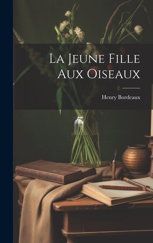 La Jeune Fille Aux Oiseaux (Hardcover)