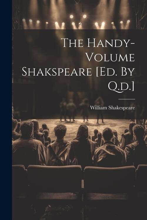 The Handy-volume Shakspeare [ed. By Q.d.] (Paperback)