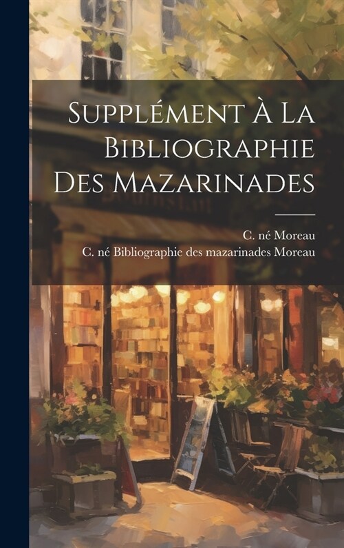 Suppl?ent ?La Bibliographie Des Mazarinades (Hardcover)