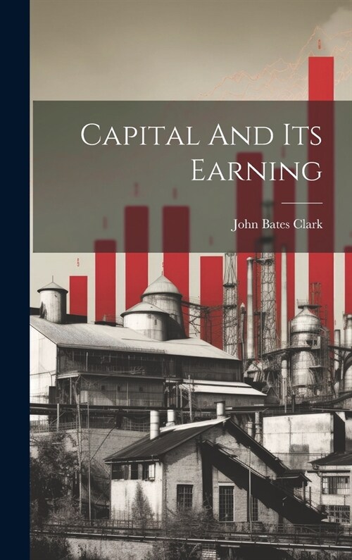 Capital And Its Earning (Hardcover)