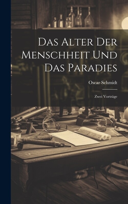 Das Alter der Menschheit und das Paradies: Zwei Vortr?e (Hardcover)