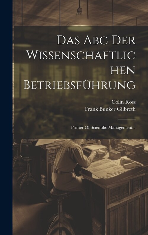 Das Abc Der Wissenschaftlichen Betriebsf?rung: Primer Of Scientific Management... (Hardcover)