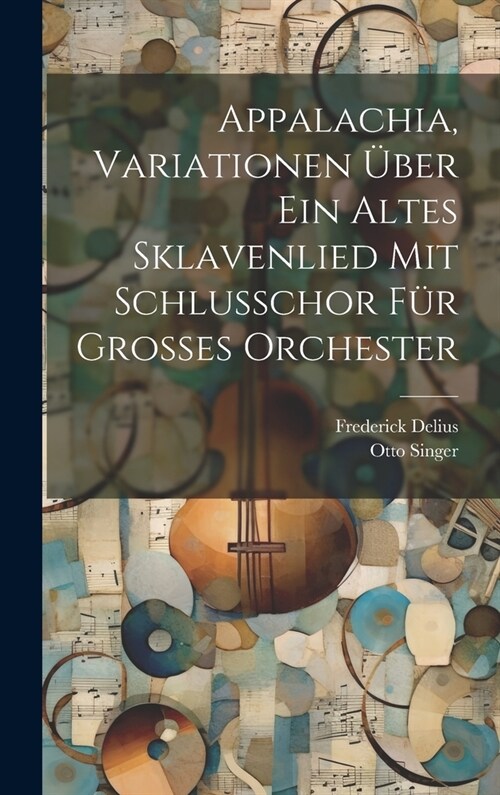 Appalachia, Variationen ?er ein altes Sklavenlied mit Schlusschor f? grosses Orchester (Hardcover)