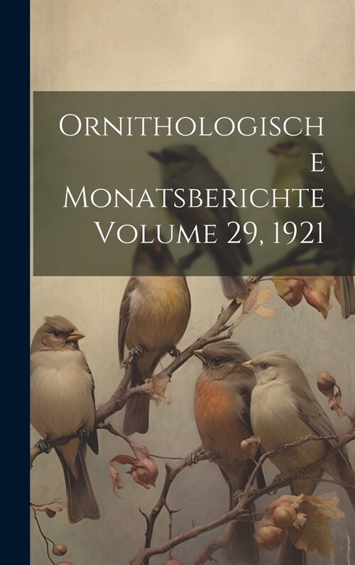 Ornithologische Monatsberichte Volume 29, 1921 (Hardcover)