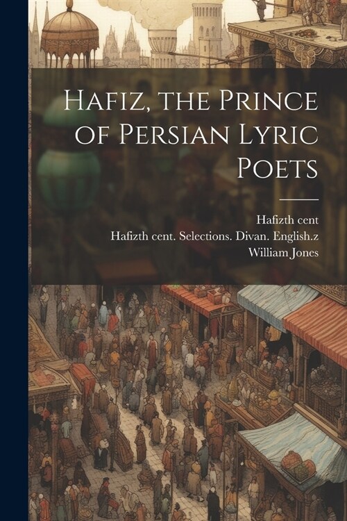 Hafiz, the Prince of Persian Lyric Poets (Paperback)