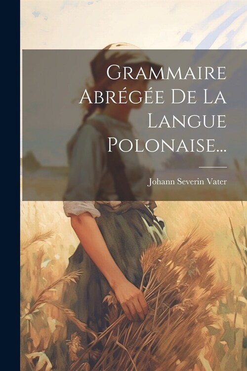 Grammaire Abr?? De La Langue Polonaise... (Paperback)