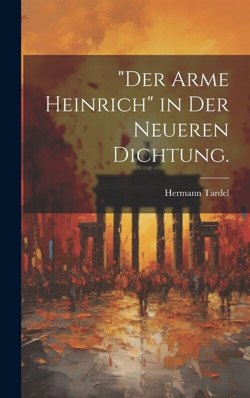 Der arme Heinrich in der neueren Dichtung. (Hardcover)