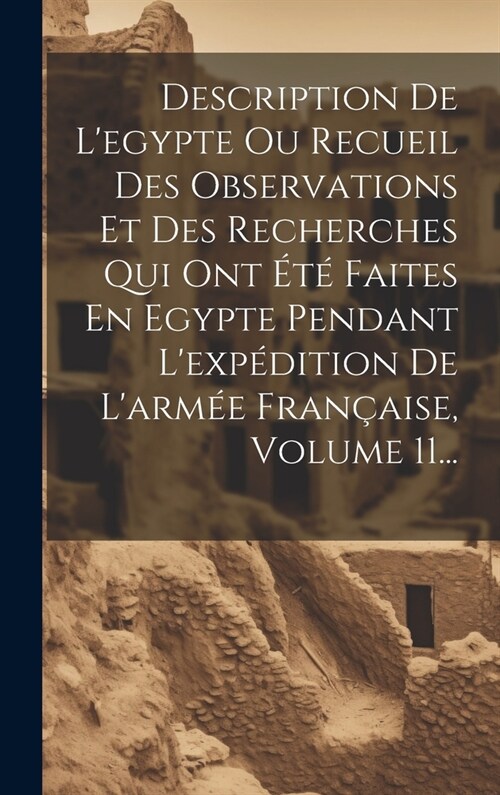 Description De Legypte Ou Recueil Des Observations Et Des Recherches Qui Ont ??Faites En Egypte Pendant Lexp?ition De Larm? Fran?ise, Volume 1 (Hardcover)