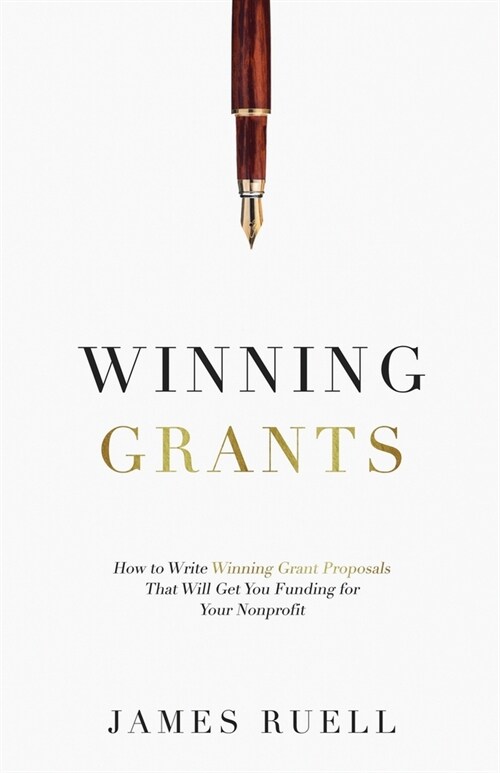 Winning Grants: How to Write Winning Grant Proposals That Will Get You Funding for Your Nonprofit (Paperback)