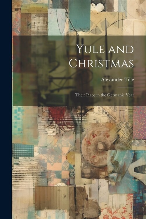 Yule and Christmas: Their Place in the Germanic Year (Paperback)