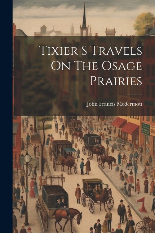 Tixier S Travels On The Osage Prairies (Paperback)