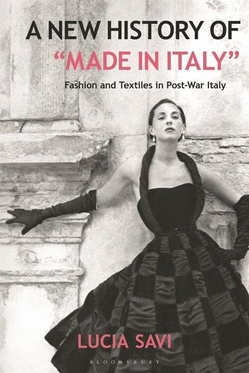 A New History of Made in Italy : Fashion and Textiles in Post-War Italy (Paperback)