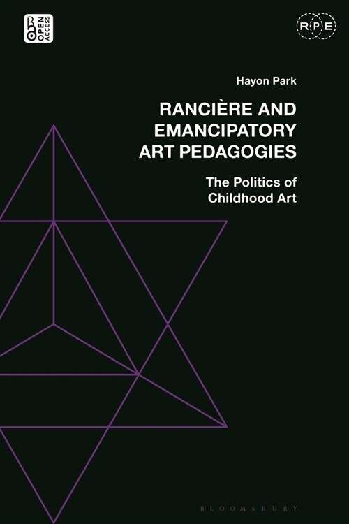 Ranciere and Emancipatory Art Pedagogies : The Politics of Childhood Art (Paperback)