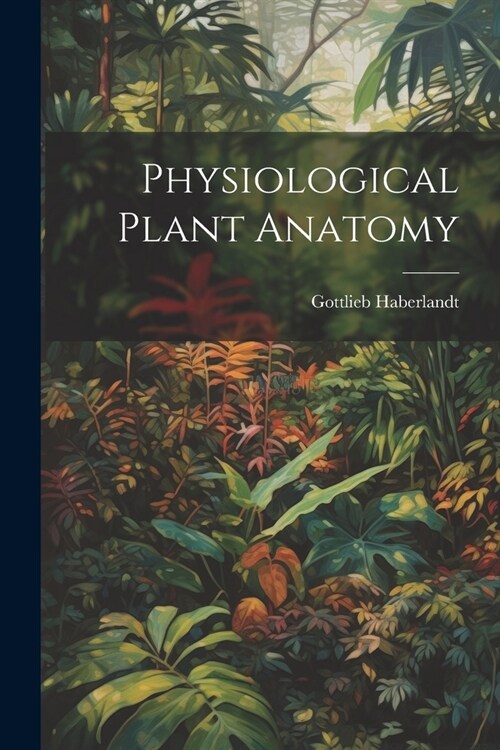 Physiological Plant Anatomy (Paperback)
