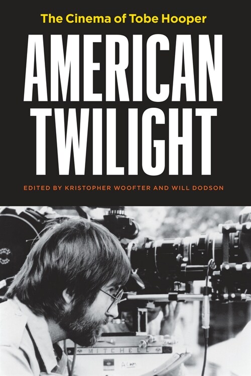 American Twilight: The Cinema of Tobe Hooper (Paperback)
