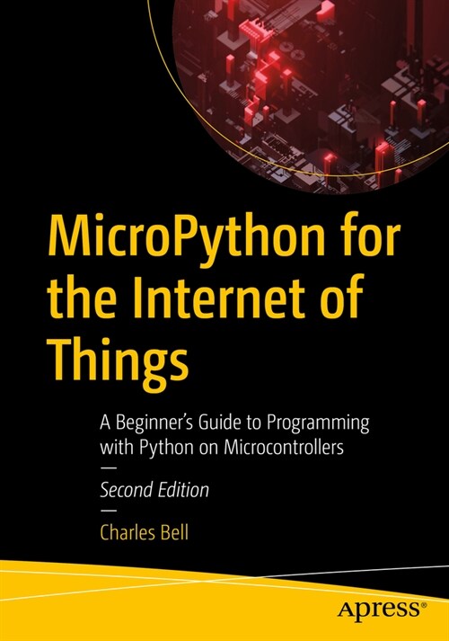Micropython for the Internet of Things: A Beginners Guide to Programming with Python on Microcontrollers (Paperback, 2)