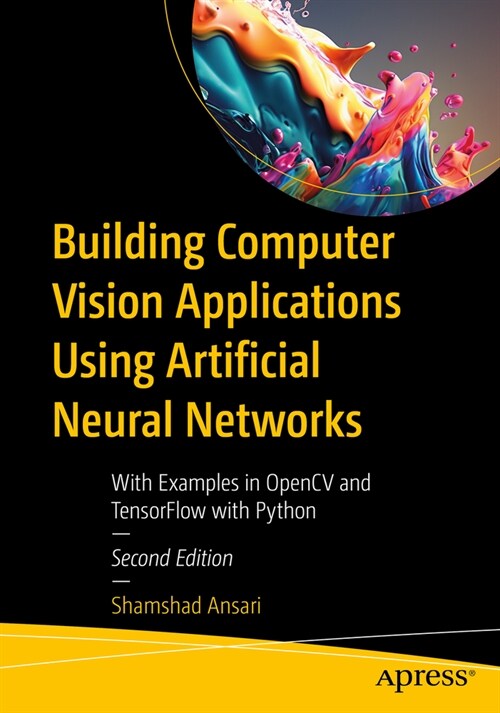 Building Computer Vision Applications Using Artificial Neural Networks: With Examples in Opencv and Tensorflow with Python (Paperback, 2)