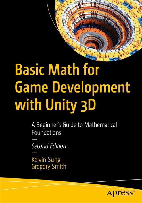 Basic Math for Game Development with Unity 3D: A Beginners Guide to Mathematical Foundations (Paperback, 2)