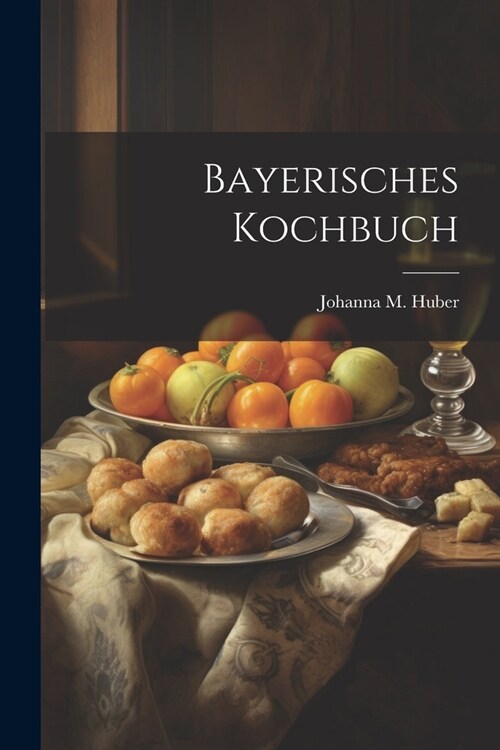 Bayerisches Kochbuch (Paperback)