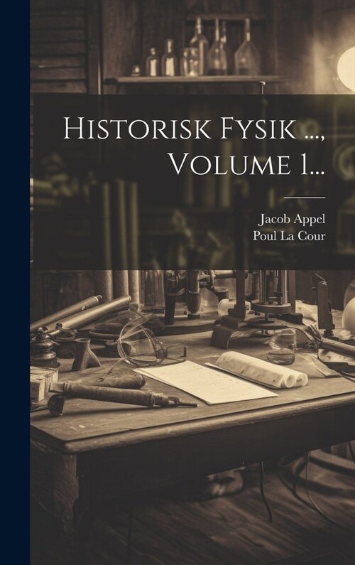 Historisk Fysik ..., Volume 1... (Hardcover)