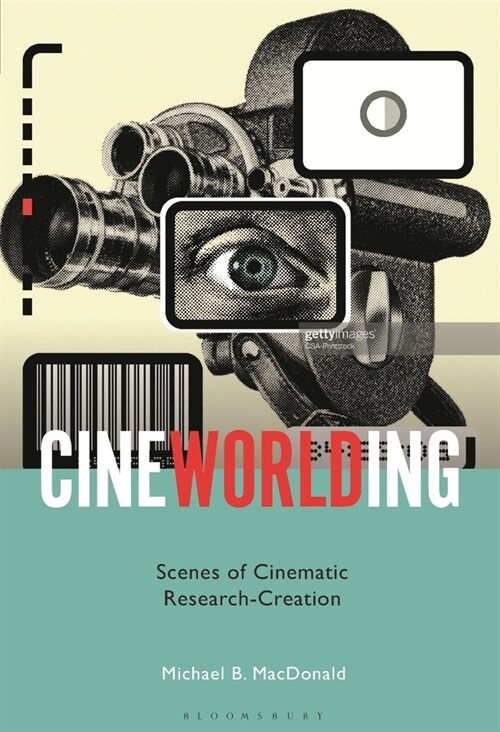 Cineworlding: Scenes of Cinematic Research-Creation (Paperback)