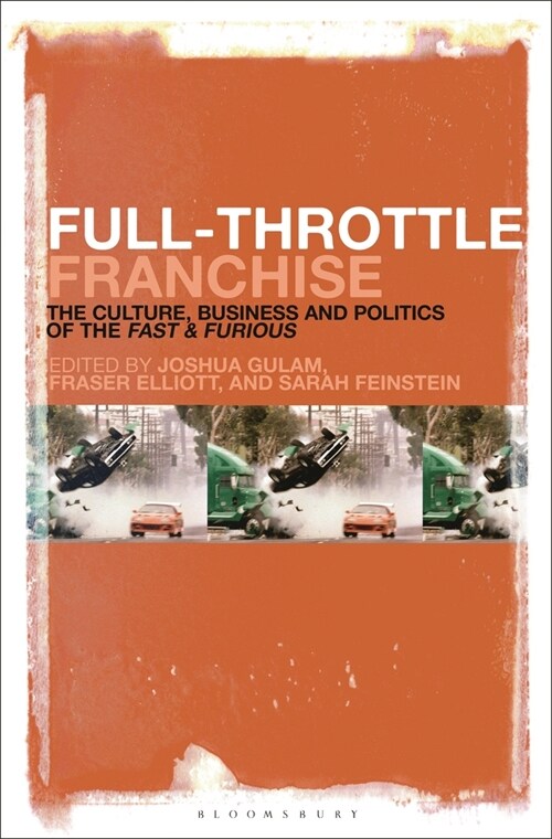 Full-Throttle Franchise: The Culture, Business and Politics of Fast & Furious (Paperback)