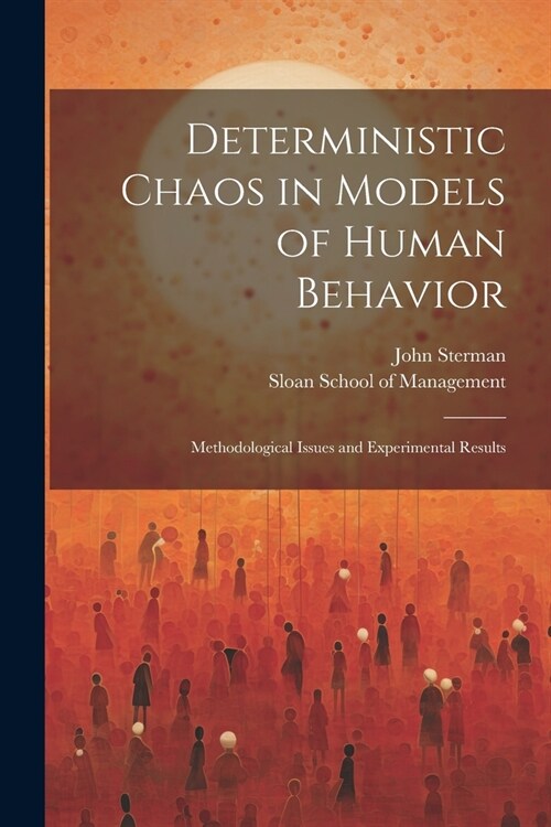 Deterministic Chaos in Models of Human Behavior: Methodological Issues and Experimental Results (Paperback)