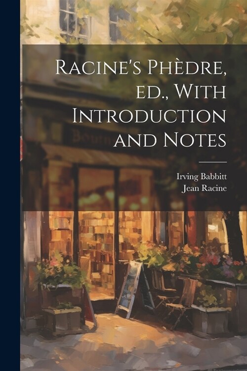 Racines Ph?re, ed., With Introduction and Notes (Paperback)