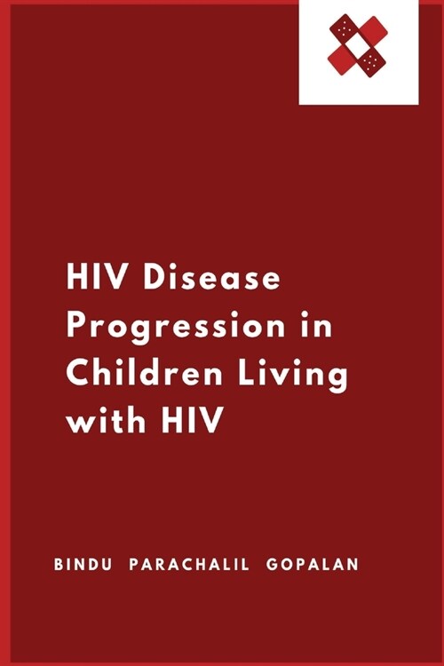 HIV Disease Progression in Children Living with HIV (Paperback)