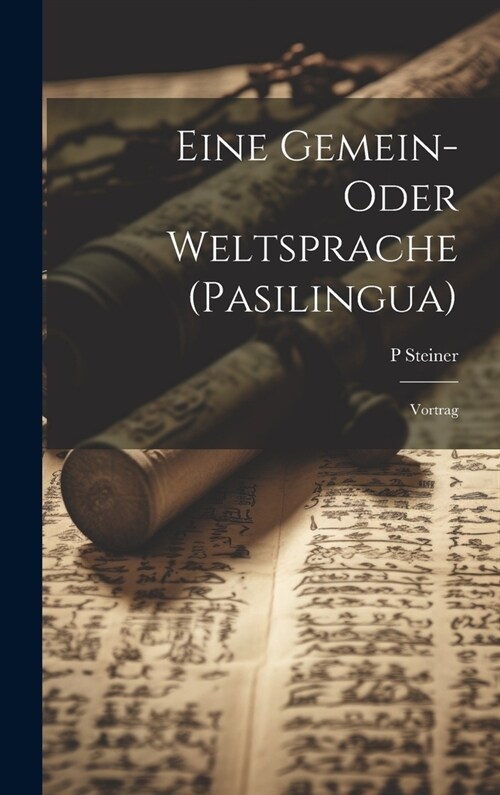 Eine Gemein- Oder Weltsprache (Pasilingua): Vortrag (Hardcover)