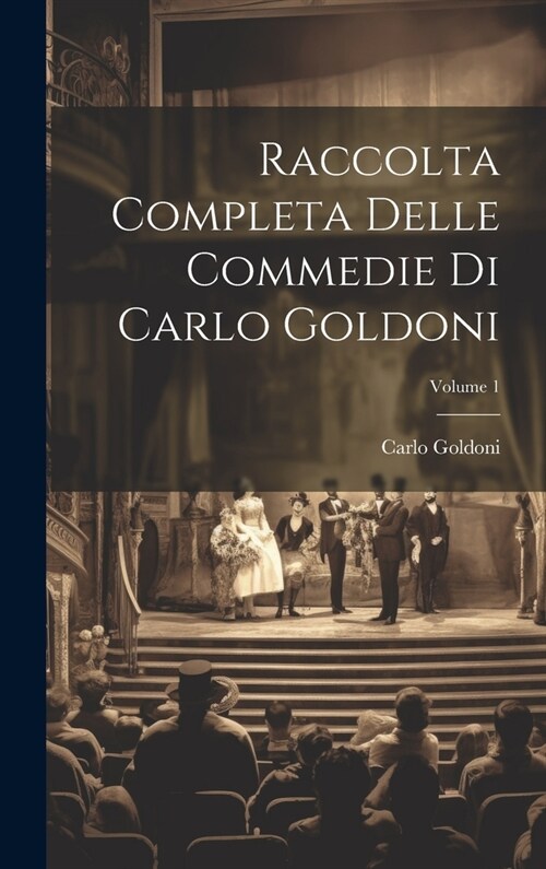 Raccolta Completa Delle Commedie Di Carlo Goldoni; Volume 1 (Hardcover)