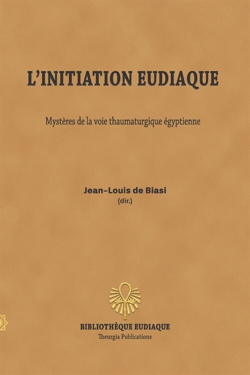 Linitiation eudiaque: Myst?es de la voie thaumaturgique ?yptienne (Paperback)