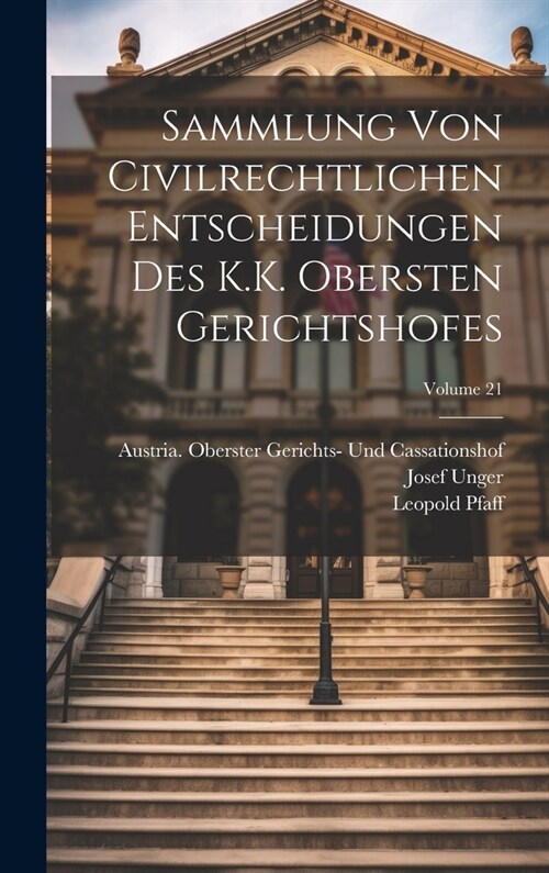 Sammlung Von Civilrechtlichen Entscheidungen Des K.K. Obersten Gerichtshofes; Volume 21 (Hardcover)